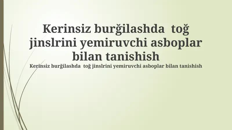 Kerinsiz burğilashda toğ jinslrini yemiruvchi asboplar bilan tanishish