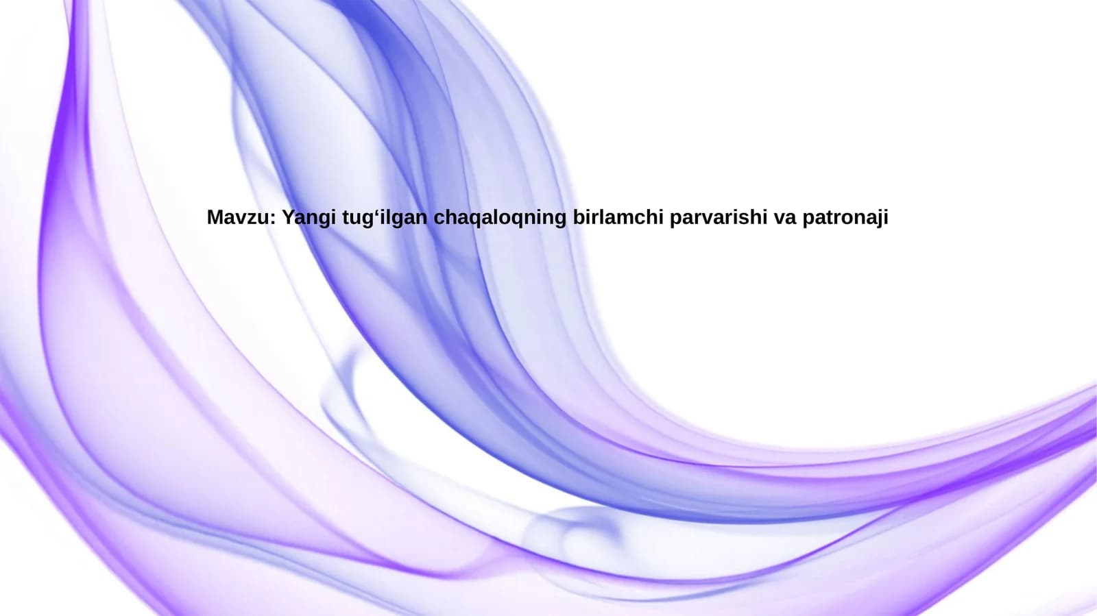 Yangitugʻilganchaqaloqningbirlamchiparvarishivapatronaji