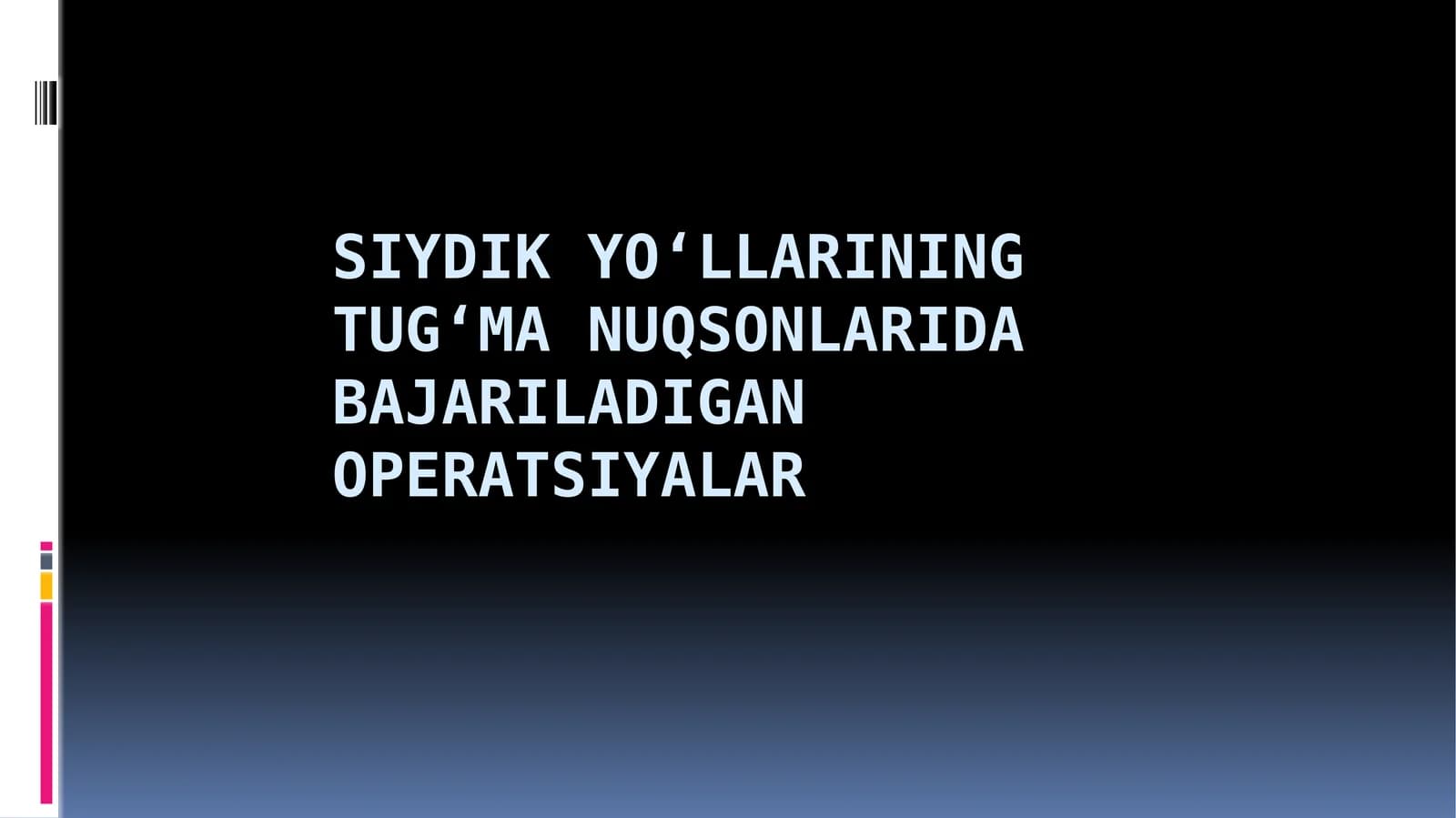 Siydik yoʻllarining tugʻma nuqsonlarida bajariladigan operatsiyalar