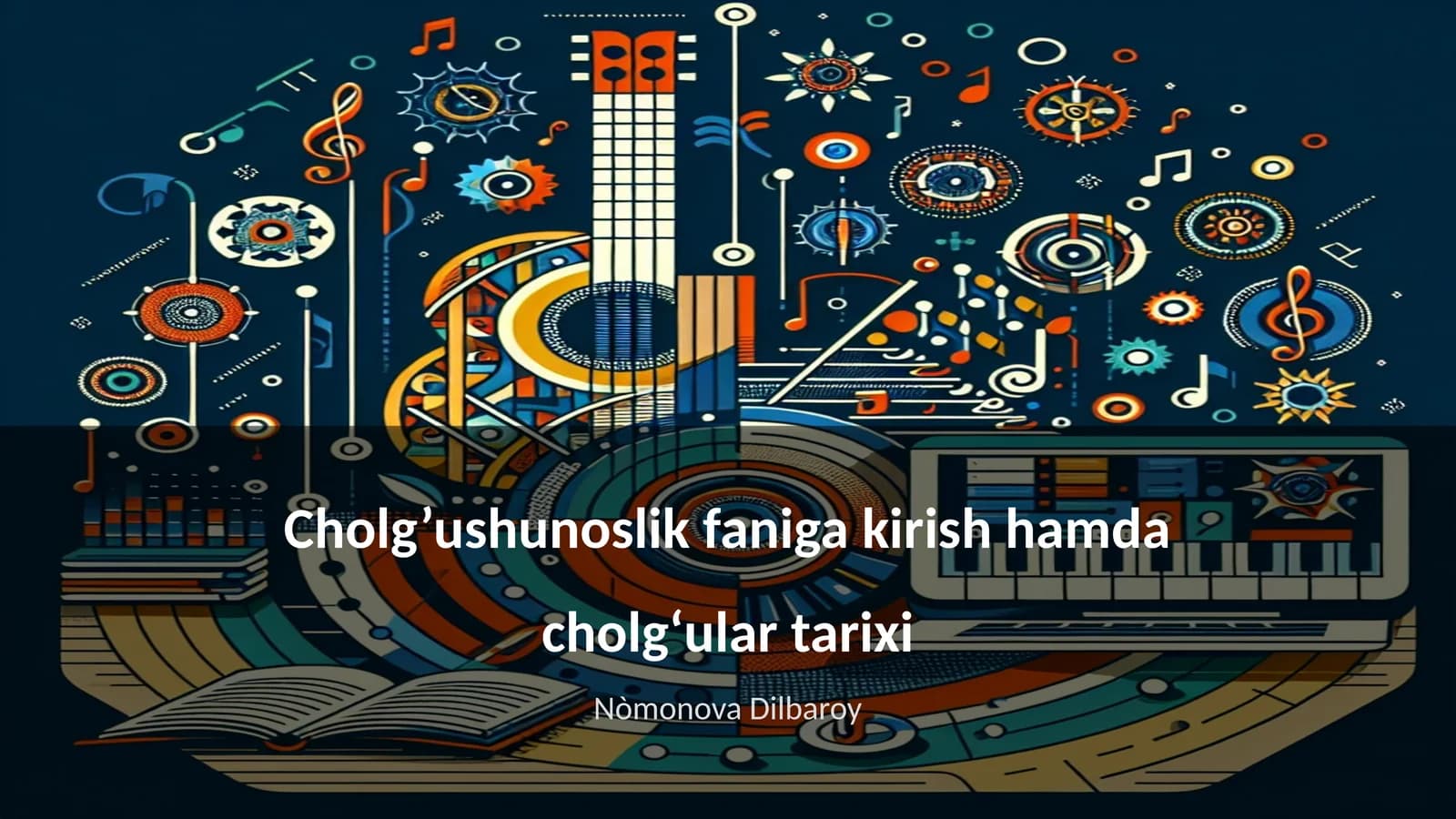 Cholg’ushunoslik faniga kirish hamda cholgʻular tarixi
