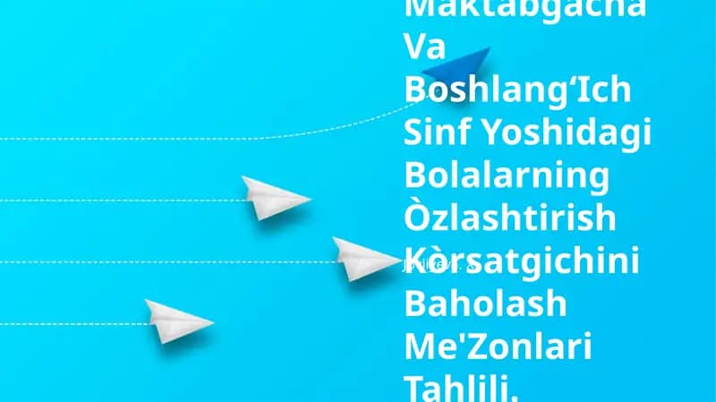 Maktabgacha Va BoshlangʻIch Sinf Yoshidagi Bolalarning Òzlashtirish Kòrsatgichini Baholash Me'Zonlari Tahlili