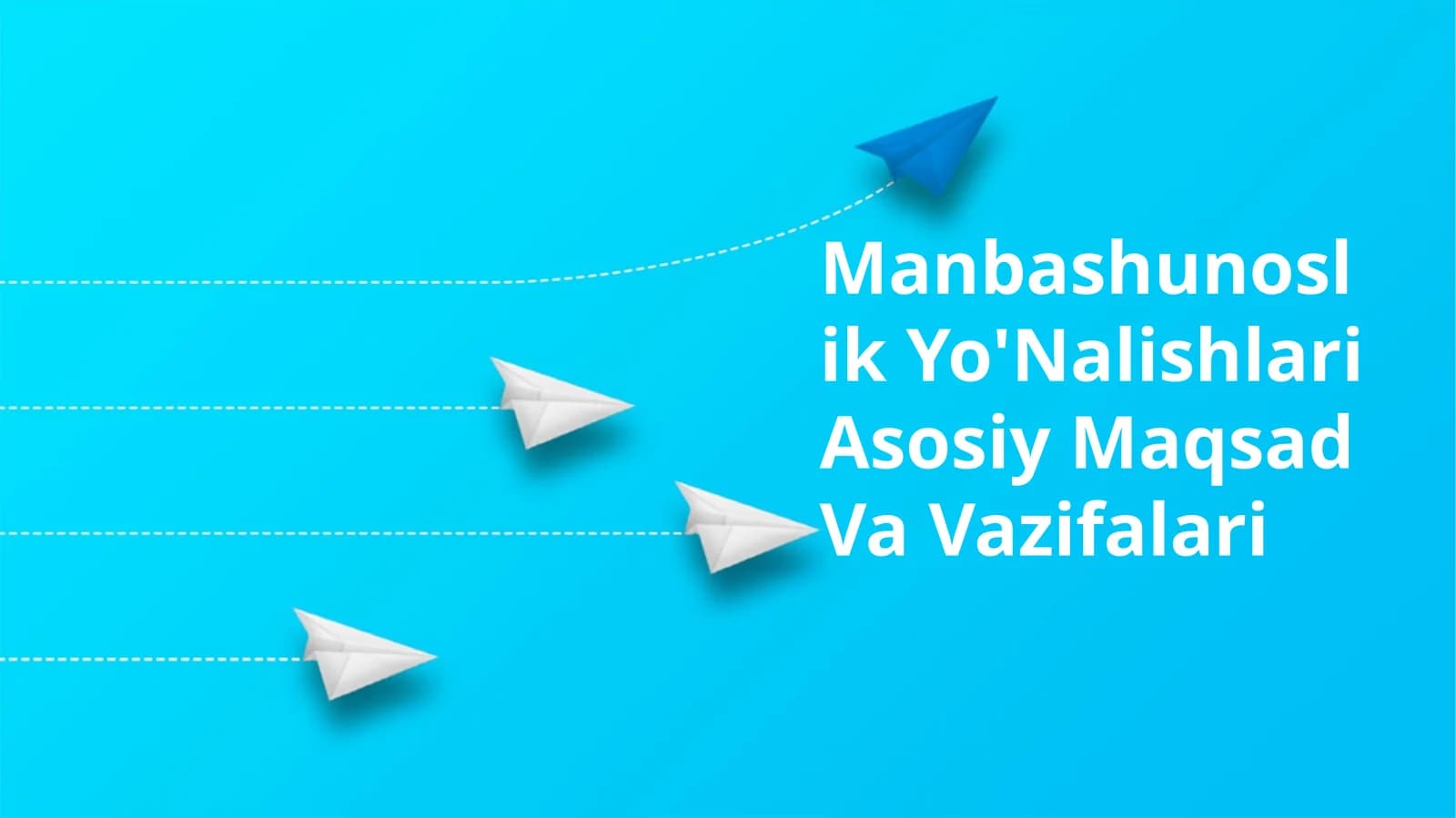 Manbashunoslik Yo'Nalishlari Asosiy Maqsad Va Vazifalari