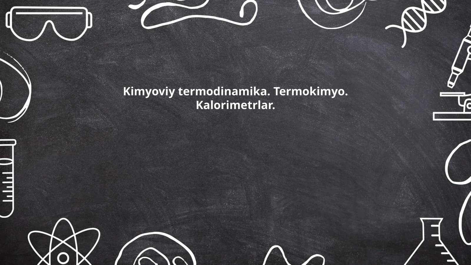 Kimyoviy termodinamika. Termokimyo. Kalorimetrlar