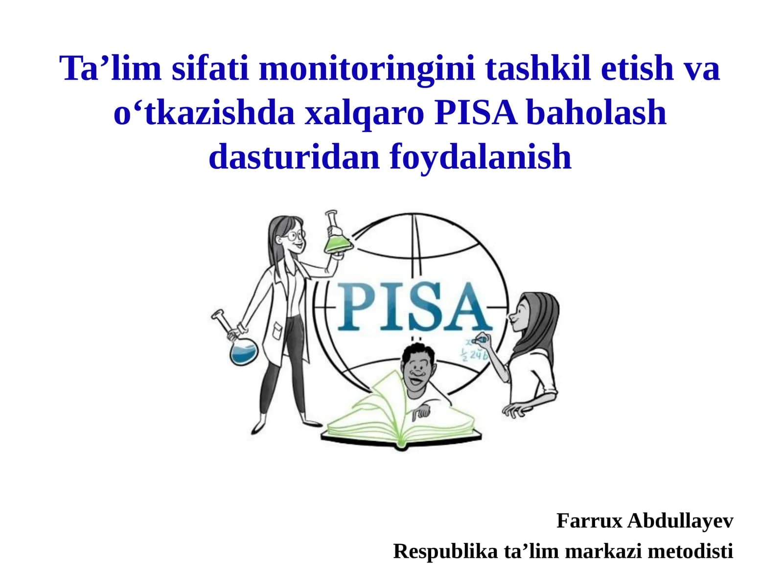 Ta’lim sifatini monitoringini tashkil etish va o‘tkazishda xalqaro PISA baholash dasturidan foydalanish