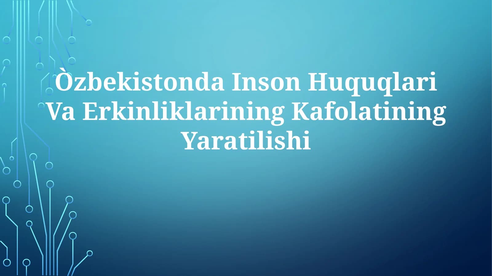 Òzbekistonda Inson Huquqlari Va Erkinliklarining Kafolatining Yaratilishi