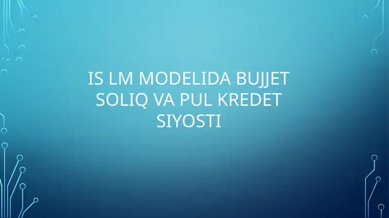 IS LM MODELIDA BUJJET SOLIQ VA PUL KREDET SIYOSTI