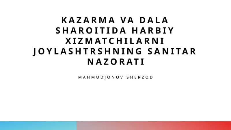 Kazarma va dala sharoitida harbiy xizmatchilarni joylashtrshning sanitar nazorati
