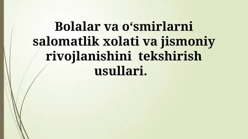 Bolalar va o‘smirlarni salomatlik xolati va jismoniy rivojlanishini tekshirish usullari
