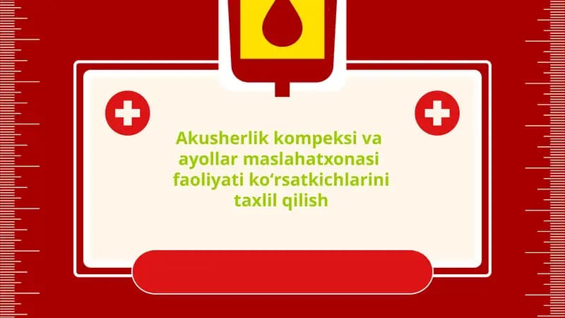 Akusherlik kompeksi va  ayollar maslahatxonasi  faoliyati koʻrsatkichlarini taxlil qilish