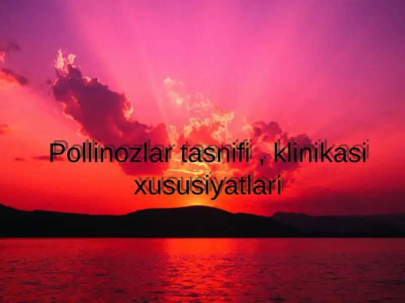 Pollinozlar tasnifi, klinikasi xususiyatlari Allergiya haqida