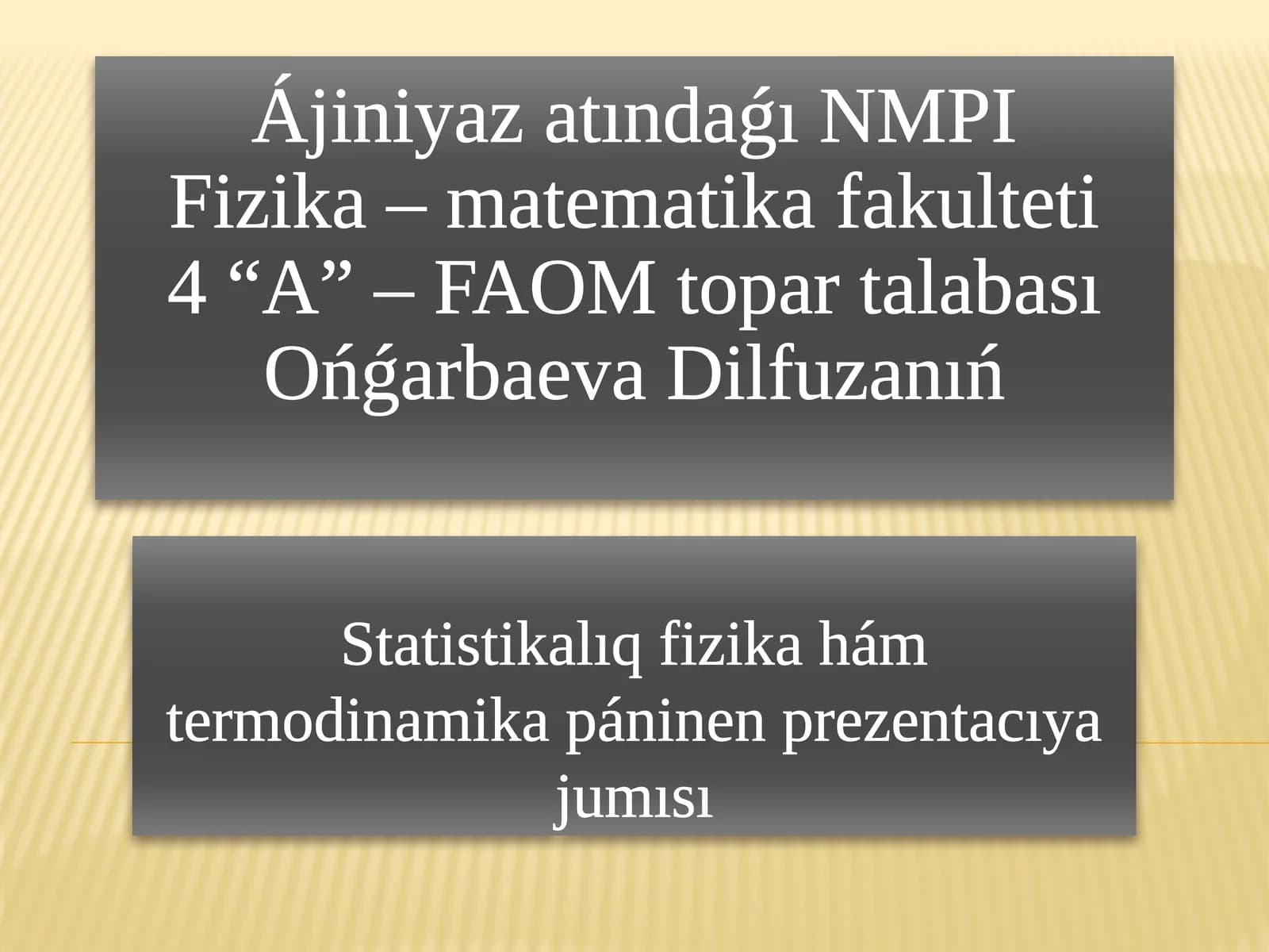 Ájiniyaz atındaǵı NMPIFizika – matematika fakulteti4 “A” – FAOM topar talabası