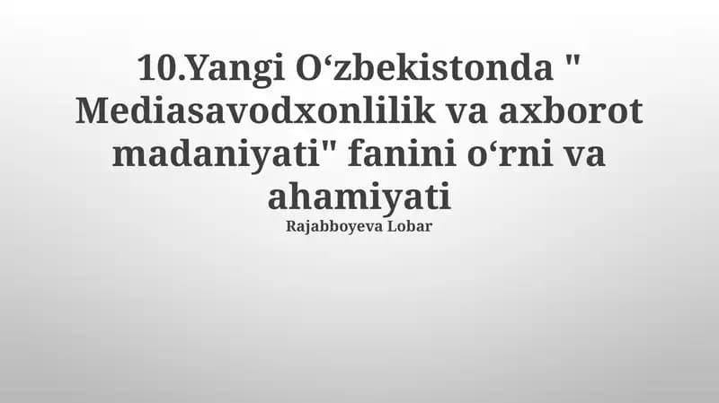 Yangi Oʻzbekistonda " Mediasavodxonlilik va axborot madaniyati" fanini oʻrni va ahamiyati