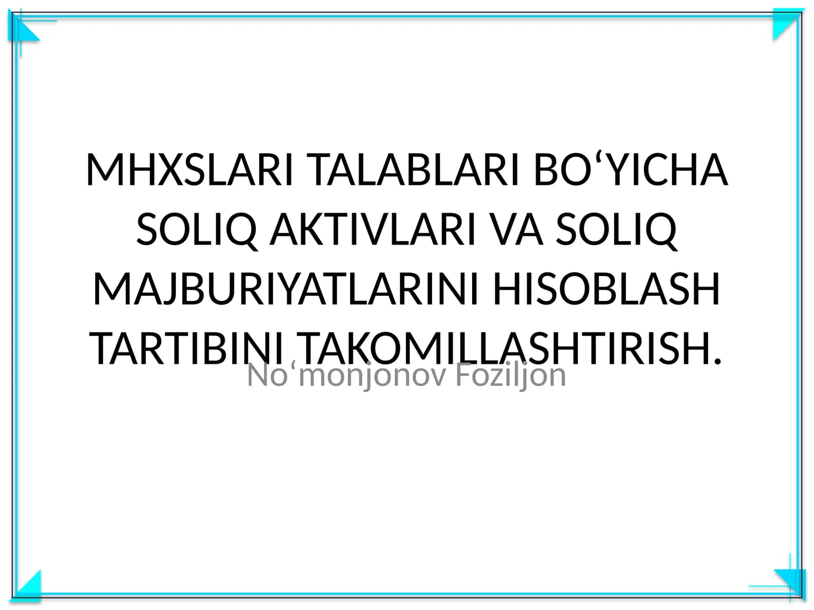 MHXSLARI TALABLARI BO‘YICHA SOLIQ AKTIVLARI VA SOLIQ MAJBURIYATLARINI HISOBLASH TARTIBINI TAKOMILLASHTIRISH