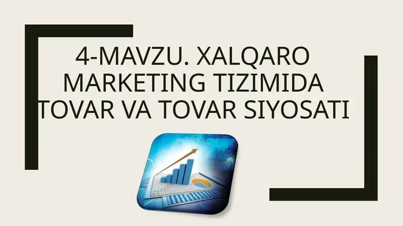 XALQARO MARKETING TIZIMIDA TOVAR VA TOVAR SIYOSATI