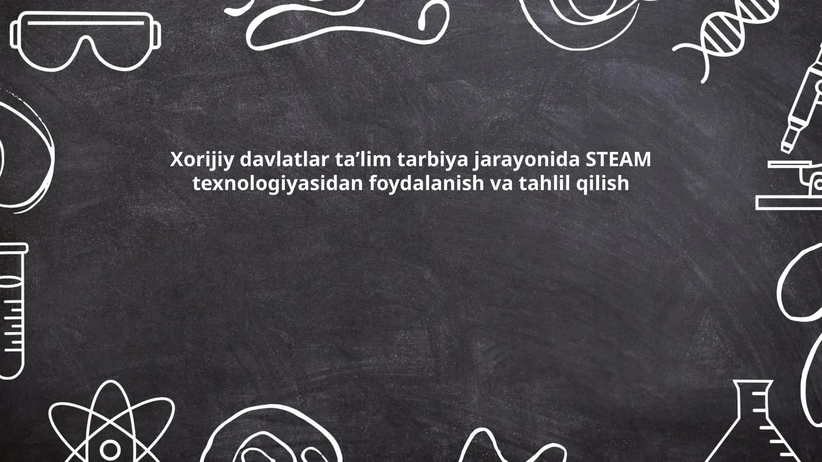 Xorijiy davlatlar taʼlim tarbiya jarayonida STEAM texnologiyasidan foydalanish va tahlil qilish