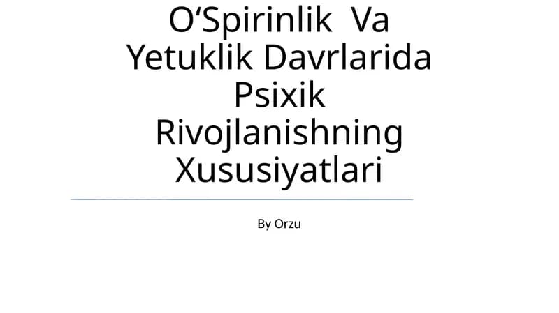 OʻSpirinlik Va Yetuklik Davrlarida Psixik Rivojlanishning Xususiyatlari