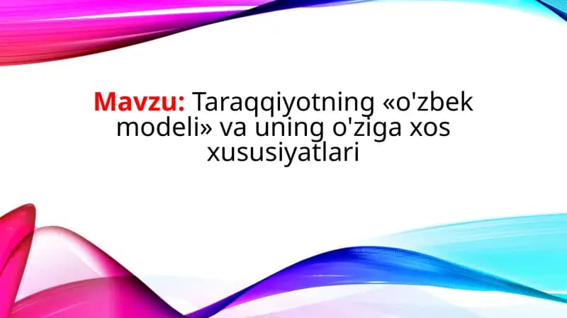Taraqqiyotning «o'zbek modeli» va uning o'ziga xos xususiyatlari