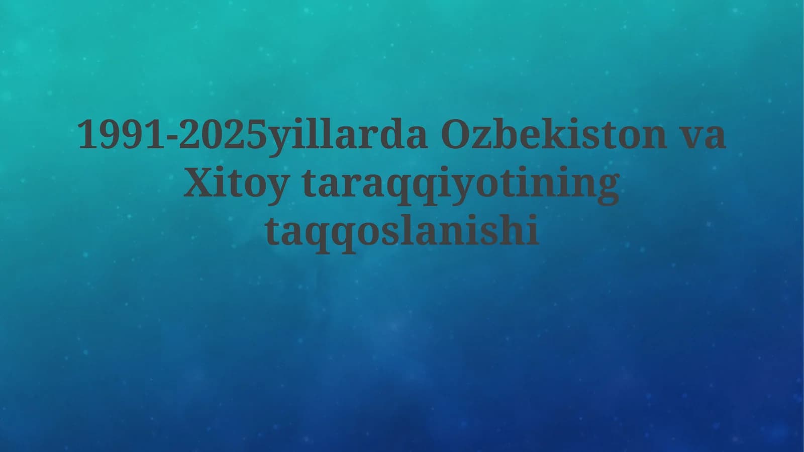 1991-2025yillarda Ozbekiston va Xitoy taraqqiyotining taqqoslanishi