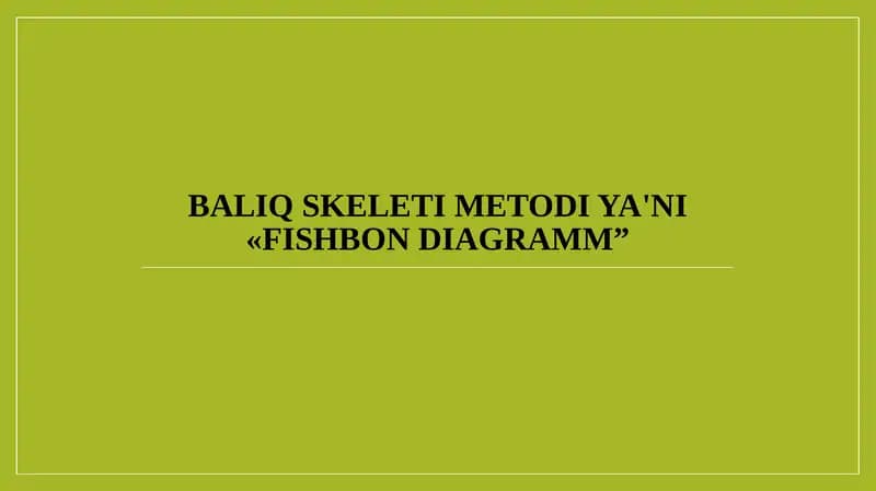 Baliq skeleti metodi ya'ni «Fishbon diagramm”