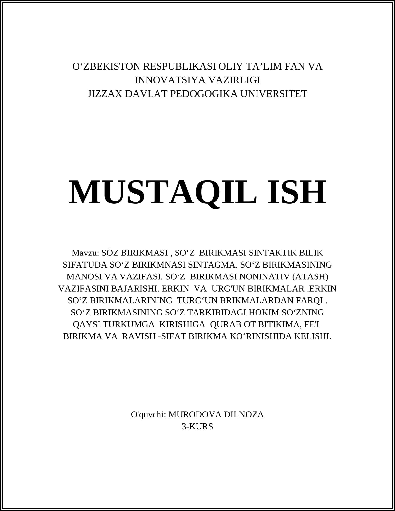 SŌZ BIRIKMASI, SOʻZ BIRIKMASI SINTAKTIK BILIK SIFATUDA SOʻZ BIRIKMNASI SINTAGMA. SOʻZ BIRIKMASINING MANOSI VA VAZIFASI. SOʻZ BIRIKMASI NONINATIV (ATASH) VAZIFASINI BAJARISHI. ERKIN VA URG'UN BIRIKMALAR.ERKIN SOʻZ BIRIKMALARINING TURGʻUN BRIKMALARDAN FARQI. SOʻZ BIRIKMASINING SOʻZ TARKIBIDAGI HOKIM SOʻZNING QAYSI TURKUMGA KIRISHIGA QURAB OT BITIKIMA, FE'L BIRIKMA VA RAVISH -SIFAT BIRIKMA KOʻRINISHIDA KELISHI