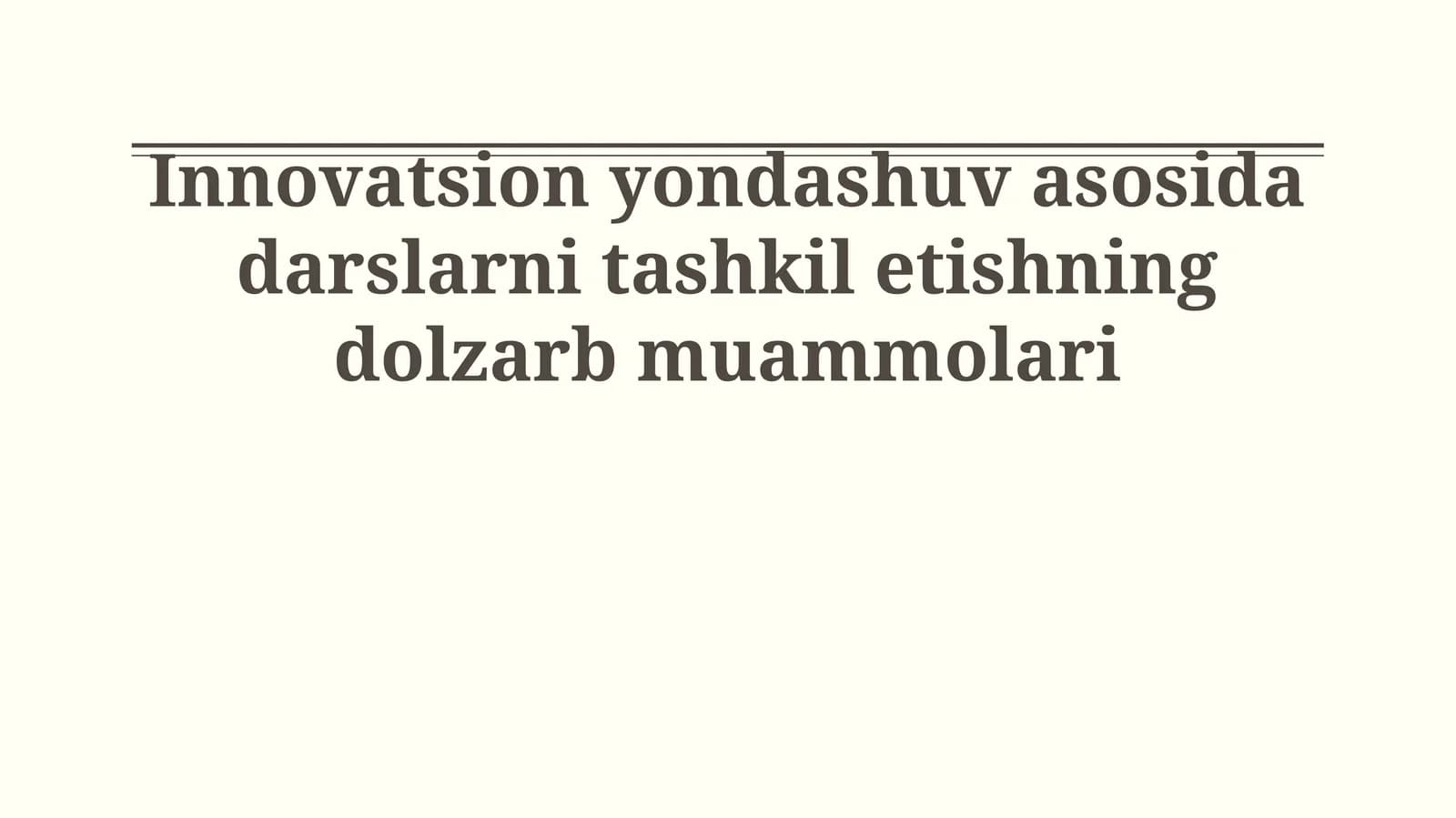 Innovatsion yondashuv asosida darslarni tashkil etishning dolzarb muammolari