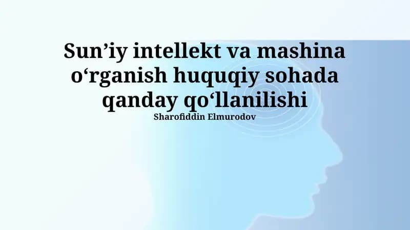 Sunʼiy intellekt va mashina oʻrganish huquqiy sohada qanday qoʻllanilishi