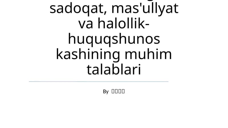 Adolat, kasbgu sadoqat, mas'ullyat va halollik-huquqshunos kashining muhim talablari