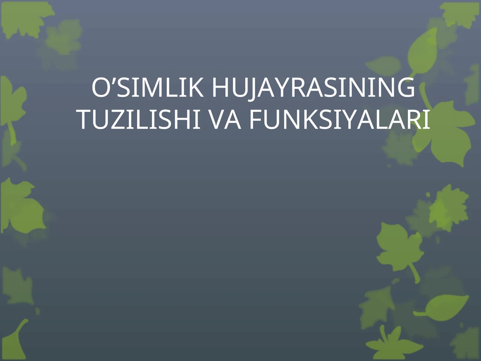 O`SIMLIK HUJAYRASINING TUZILISHI VA FUNKSIYALARI