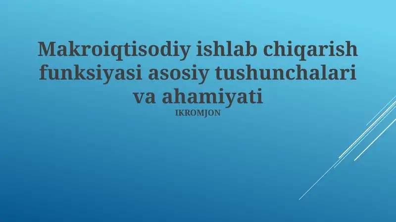 Makroiqtisodiy ishlab chiqarish funksiyasi asosiy tushunchalari va ahamiyati