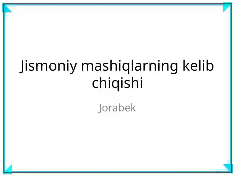 Jismoniy mashiqlarning kelib chiqishi
