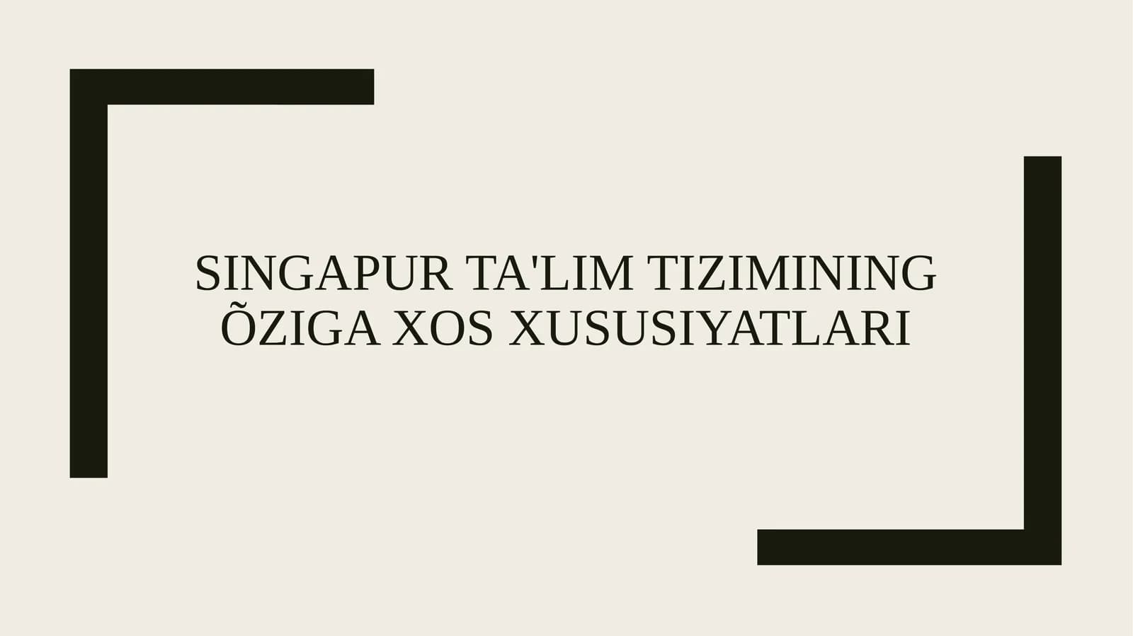 SINGAPUR TA'LIM TIZIMINING ÕZIGA XOS XUSUSIYATLARI