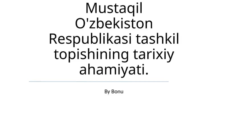 Mustaqil O'zbekiston Respublikasi tashkil topishining tarixiy ahamiyati