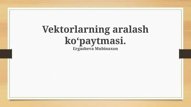 Vektorlarning aralash koʻpaytmasi: ta’rif va xususiyatlar