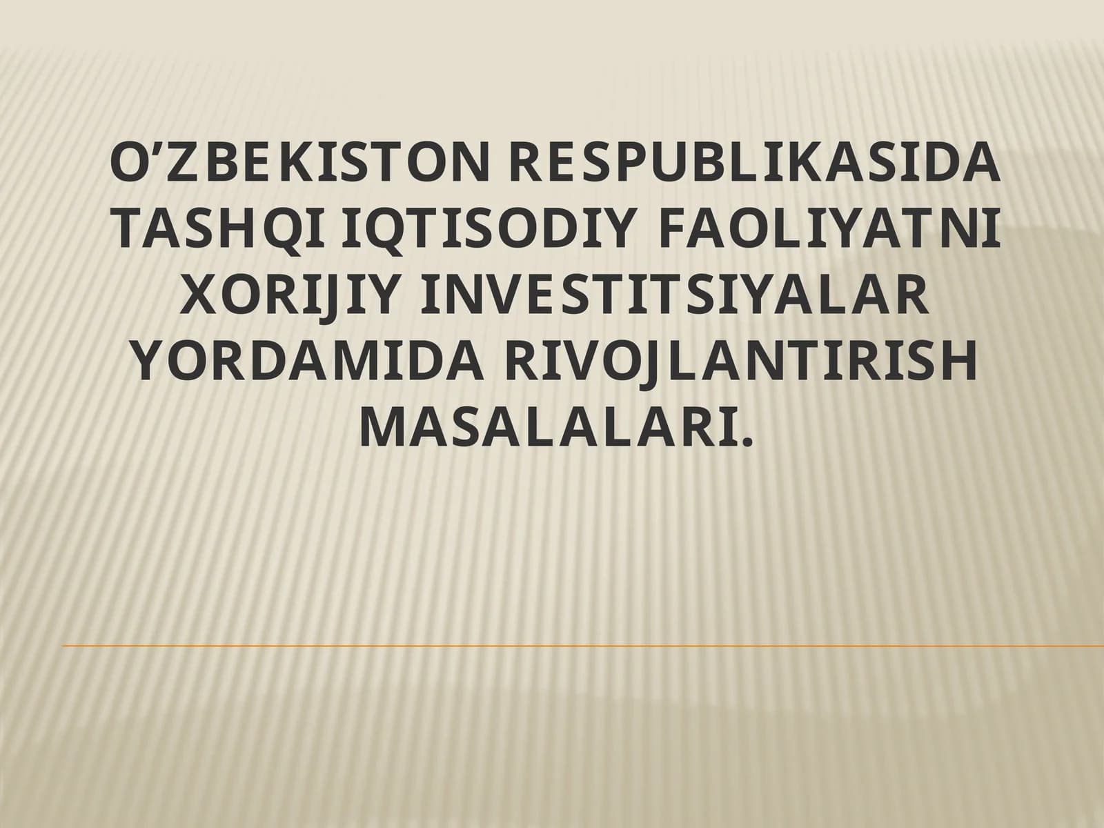 Tashqiiqtisodiy faoliyatni xorijiy investitsiyalarni rivojlantirish masalalari