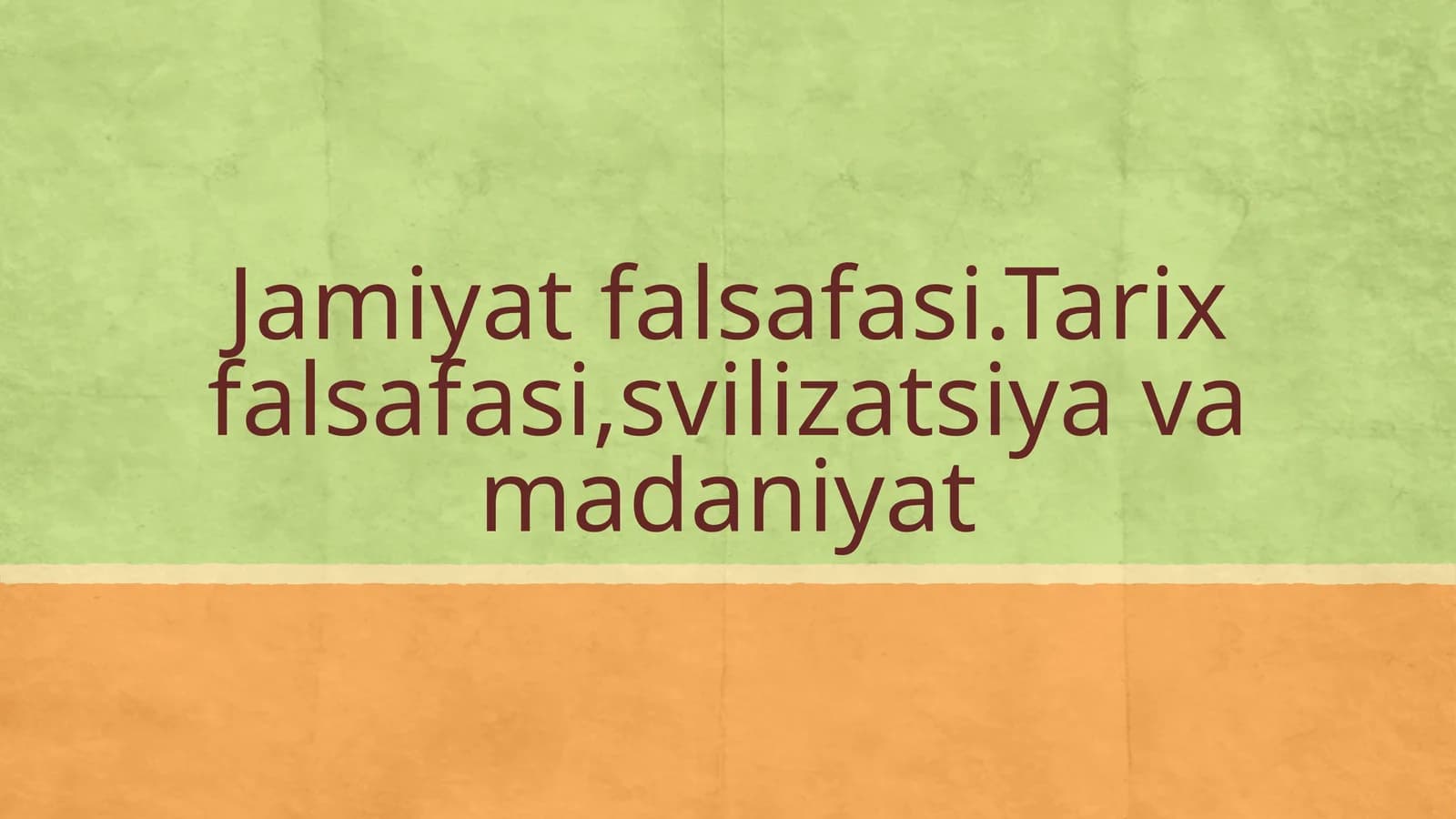 Jamiyat falsafasi.Tarix falsafasi, sivilizatsiya va madaniyat