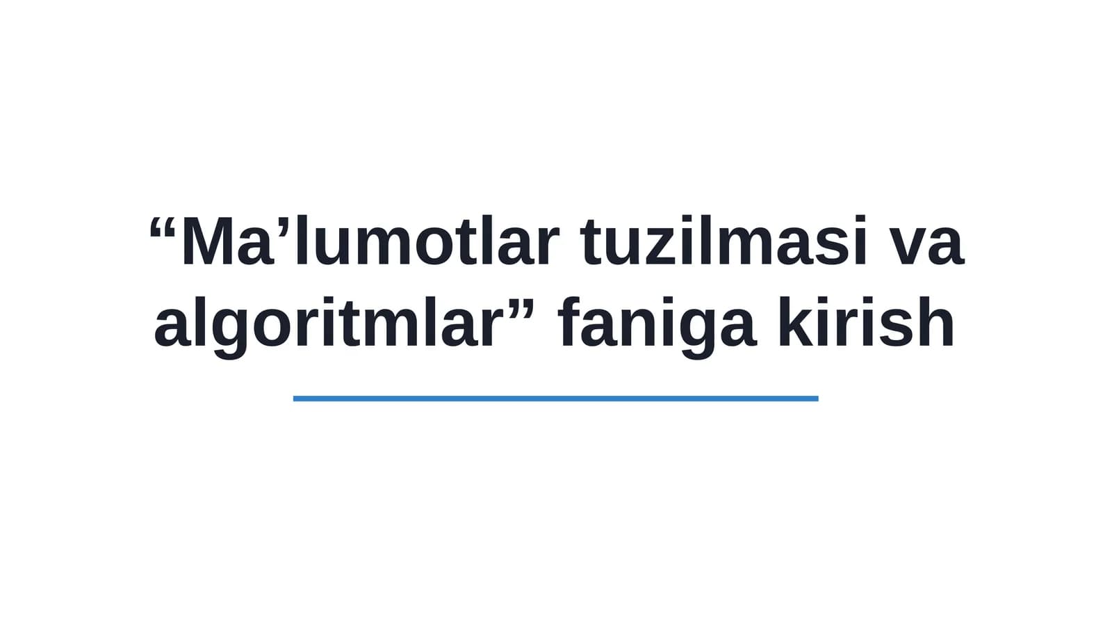 Ma’lumotlar tuzilmasi va algoritmlar faniga kirish