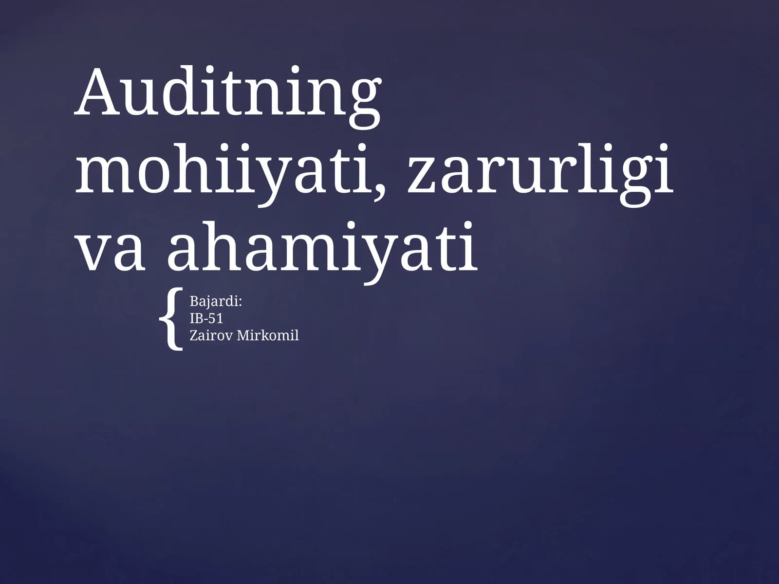 Auditning mohiyati, zarurligi va ahamiyati