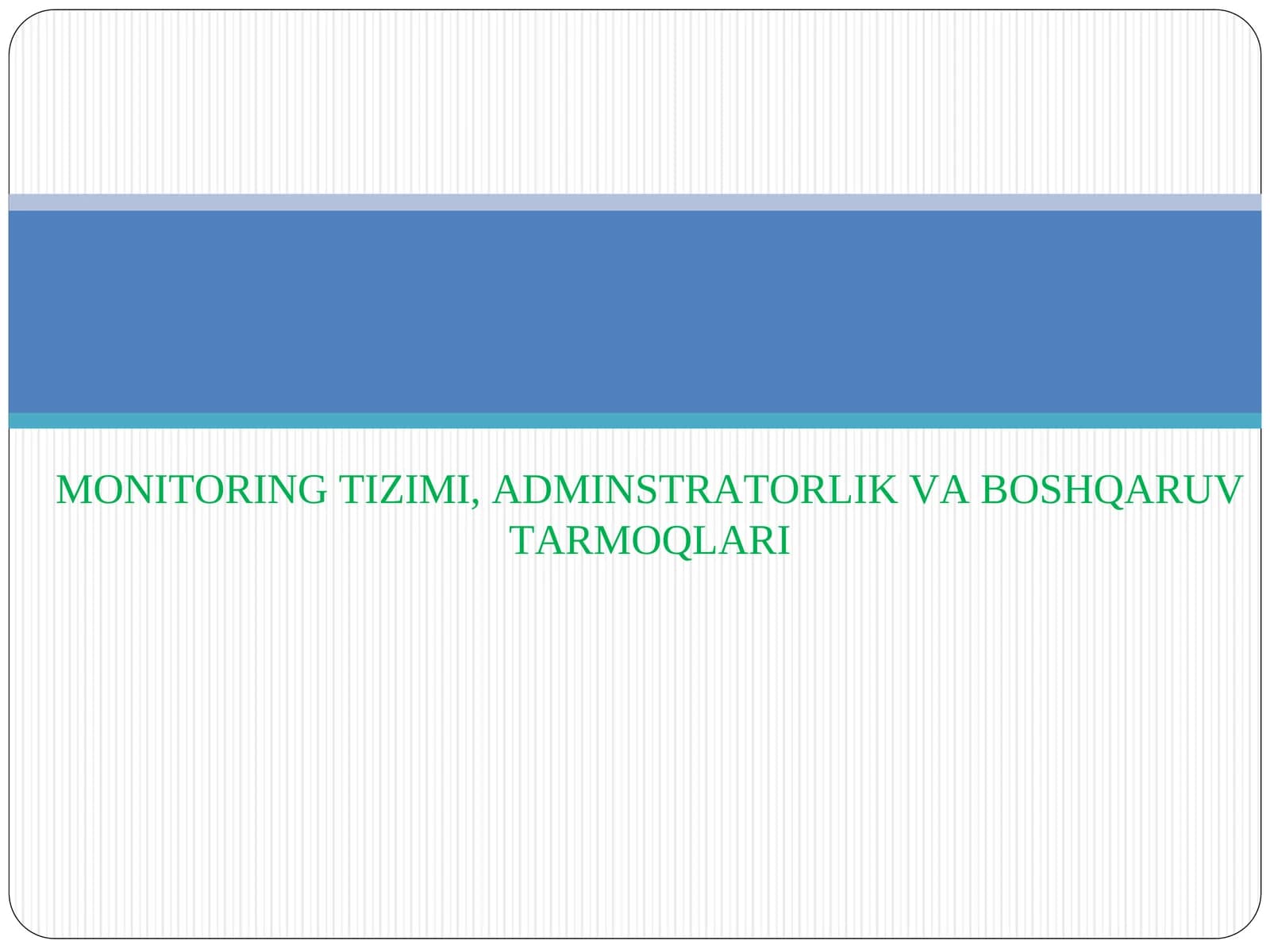 MONITORING TIZIMI, ADMINSTRATORLIK VA BOSHQARUV TARMOQLARI