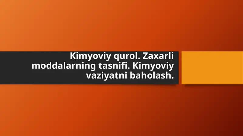 Kimyoviy qurol.Zaxarli moddalarning tasnifi.Kimyoviy vaziyatni baholash