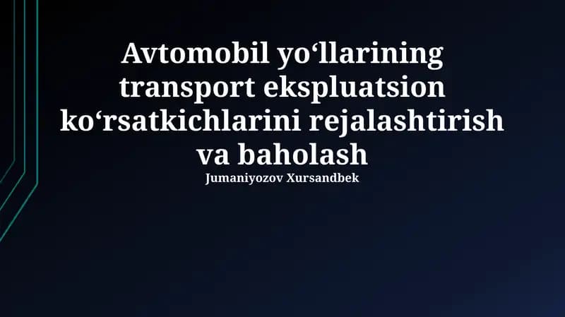 Avtomobil yoʻllarining transport ekspluatsion koʻrsatkichlarini rejalashtirish va baholash