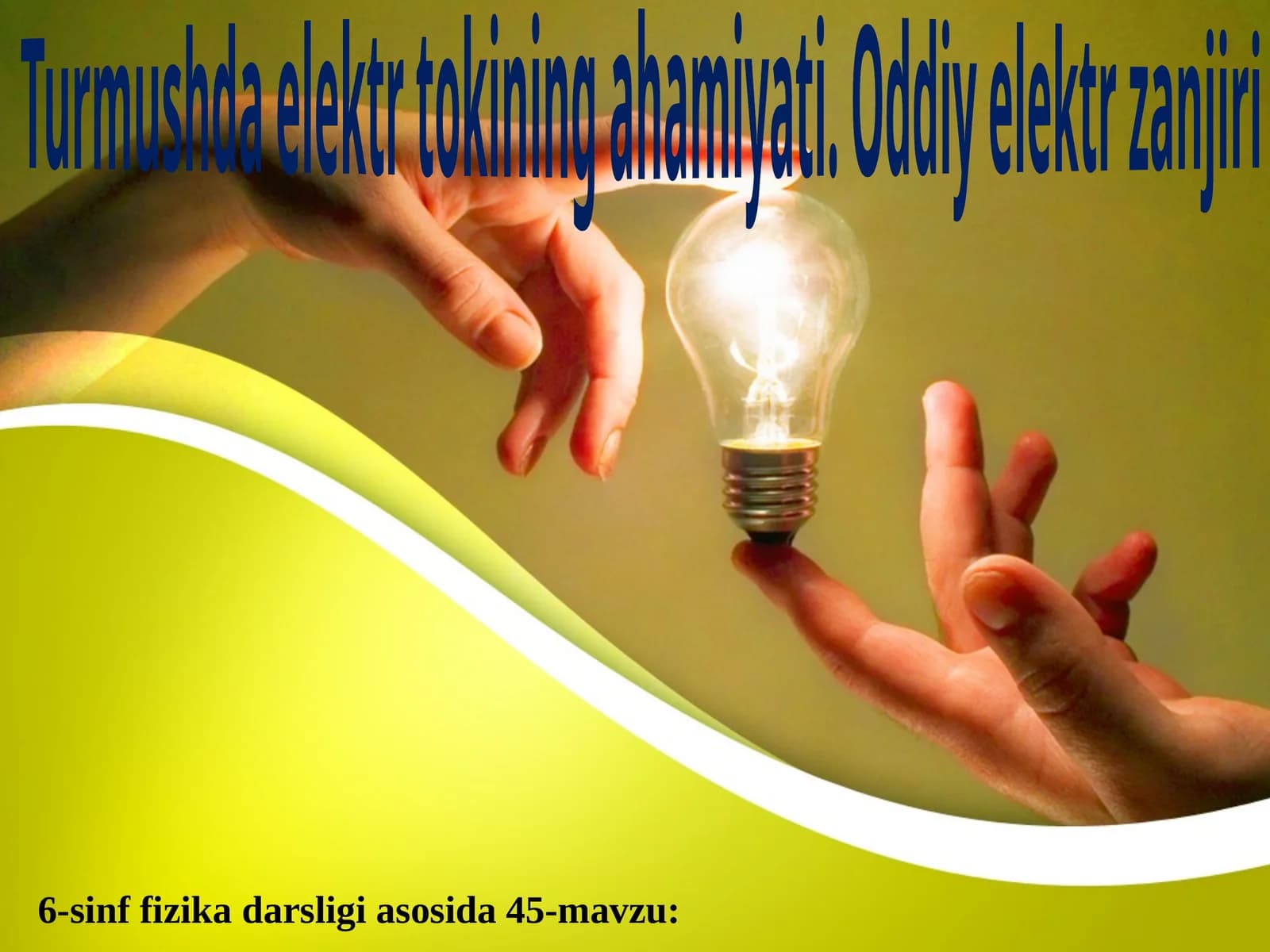 6-sinf Fizika fanidan Turmushda elektr toki, oddiy elektr zanjir dars taqdimoti