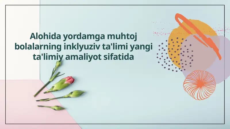 Alohida yordamga muhtoj bolalarning inklyuziv ta'limi yangi ta'limiy amaliyot sifatida