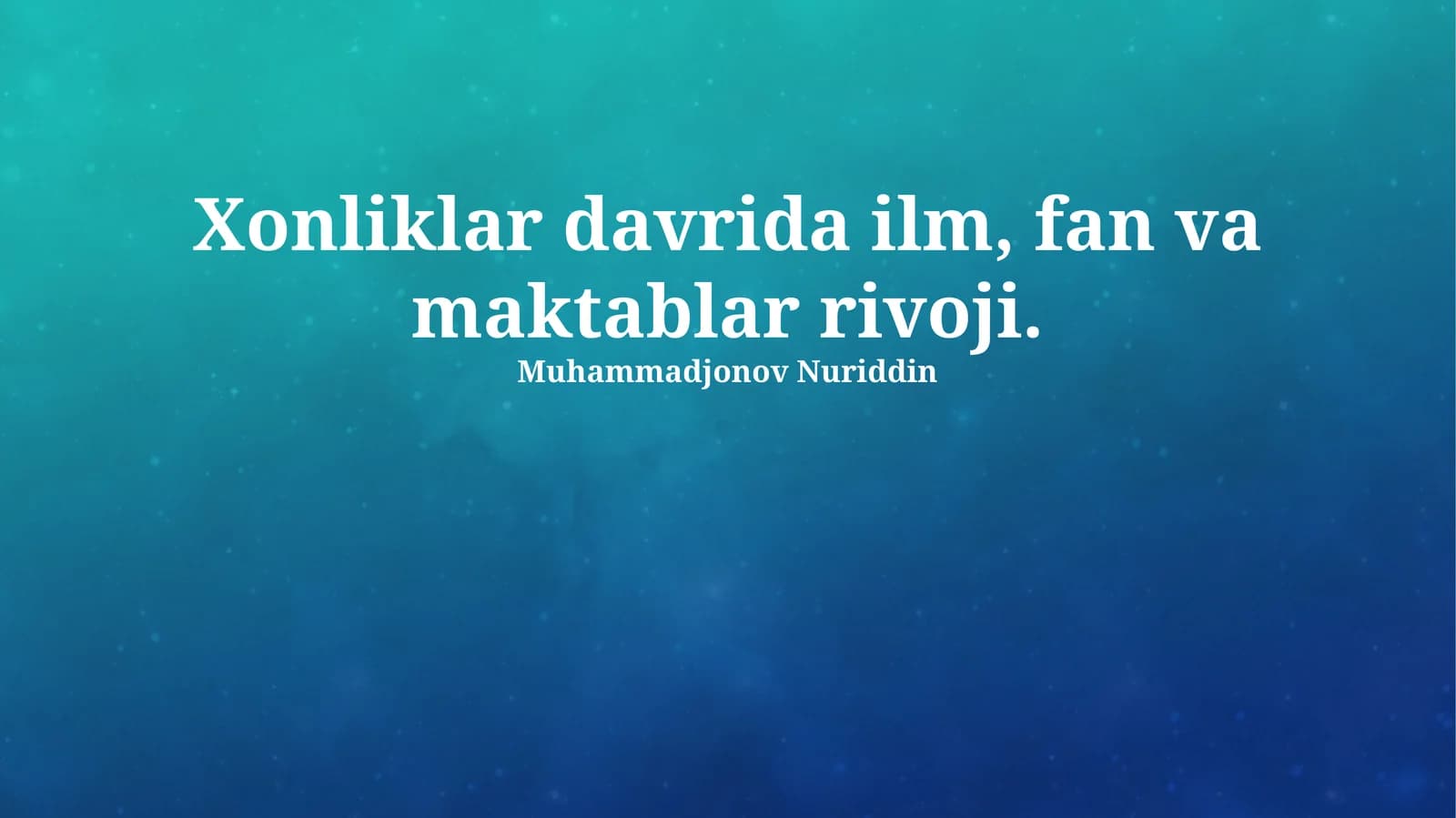 Xonliklar davrida ilm, fan va maktablar rivoji