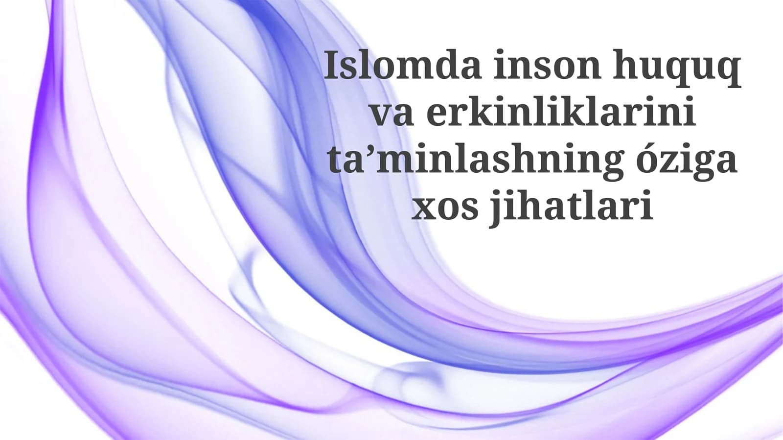 Islomda Inson Huquqlari va Erkinliklarini Ta'minlashning O'ziga Xos Jihatlari