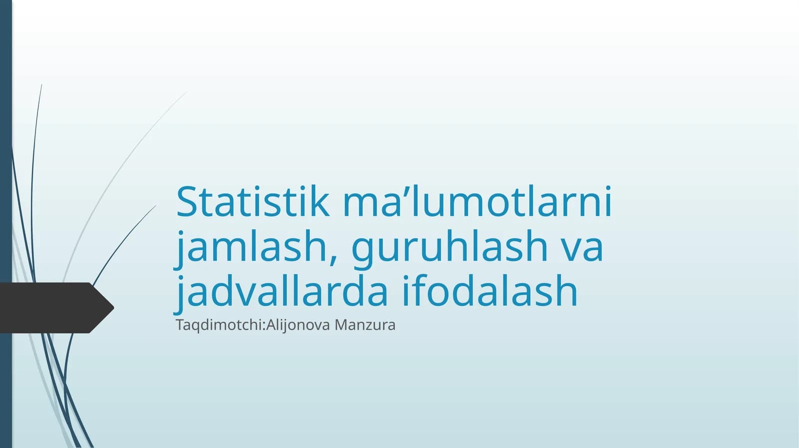 Statistik ma’lumotlarni jamlash, guruhlash va jadvallarda ifodalash