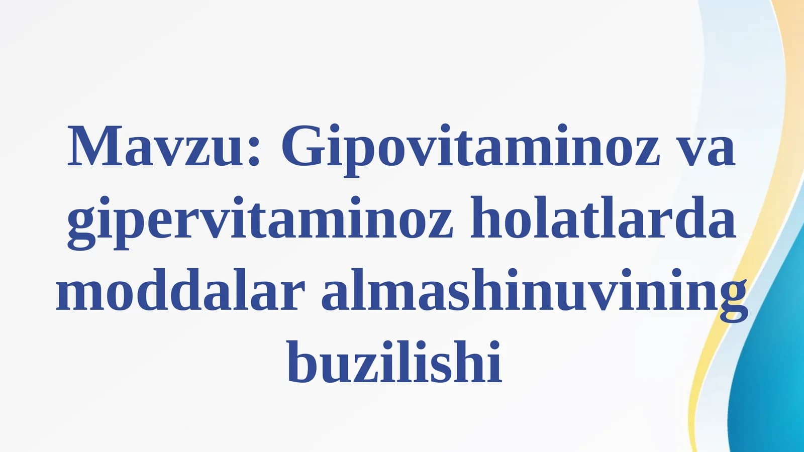 Gipovitaminoz va gipervitaminoz holatlarda moddalar almashinuvining buzilishi