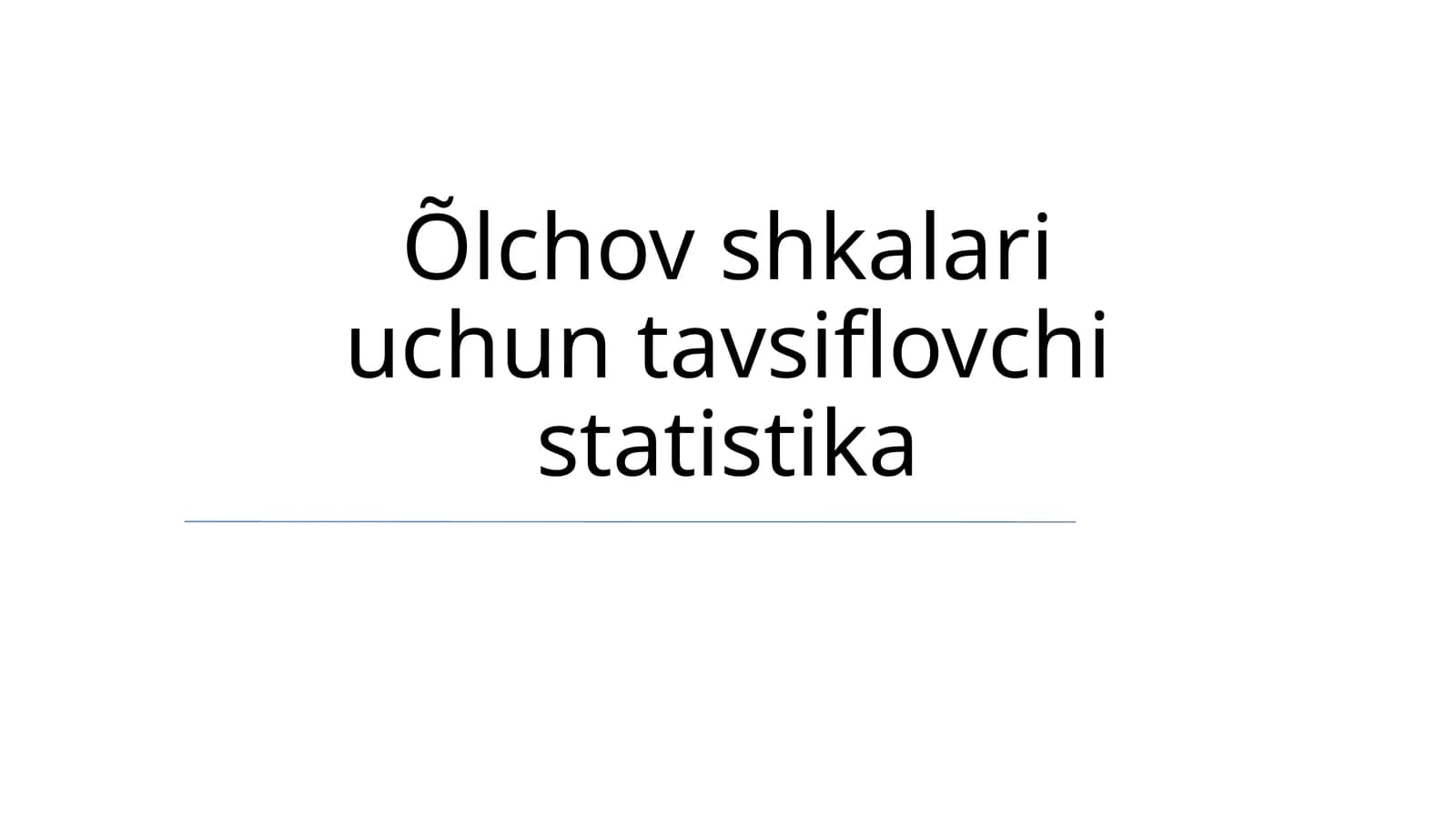Õlchov shkalari uchun tavsiflovchi statistika