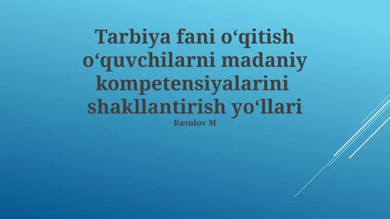 Tarbiya fani o‘qitish o‘quvchilarni madaniy kompetensiyalarini shakllantirish yo‘llari