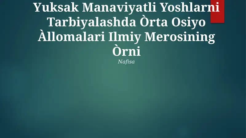 Yuksak Manaviyatli Yoshlarni Tarbiyalashda Òrta Osiyo Àllomalari Ilmiy Merosining Òrni