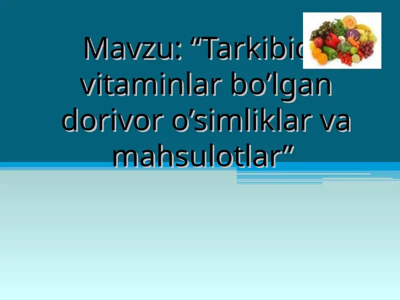 Tarkibida vitaminlar bo’lgan dorivor o’simliklar va mahsulotlar
